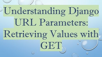 Understanding Django URL Parameters: Retrieving Values with GET