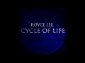 Royce lee  cycle of life official