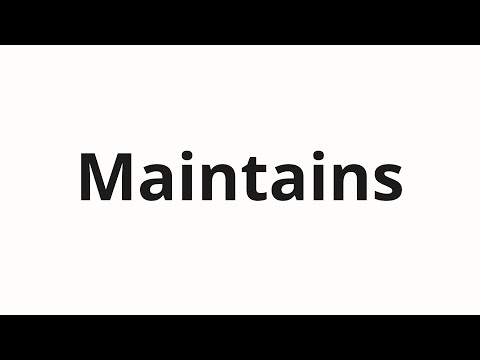 How to pronounce Maintains