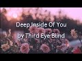 Deep Inside Of You - Third Eye Blind (lyrics)