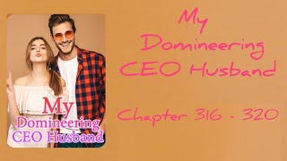 My Domineering CEO Husband (CHAPTER 316-320) | Novel Sky
