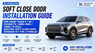 Chery Tiggo 9/Tiggo 9X/Ebro S900/Tenet T9 Electric Soft Close Door Installation Guide|LiTanglee screenshot 2
