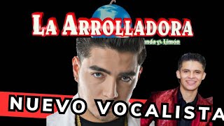 Llega NUEVO vocalista a la ARROLLADORA pero se va OTRO