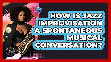 How Is Jazz Improvisation A Spontaneous Musical Conversation? - The Musician Encyclopedia