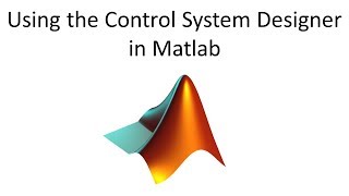 Using the Control System Designer in Matlab