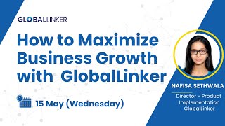 How to Maximize Business Growth with GlobalLinker - 15 May 2024