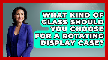 What Kind Of Glass Should You Choose For A Rotating Display Case? - The Memorabilia Zone