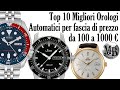 Top 10 Migliori Orologi Automatici dai 100 a 1000 euro ⌚⌚⌚