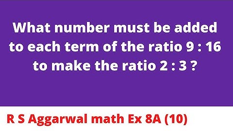 What number must be added to each term of the ratio 9 : 16 to make the ratio 2 : 3?