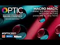 Macro Magic: Turning the Small World Into a Big Picture | OPTIC 2021