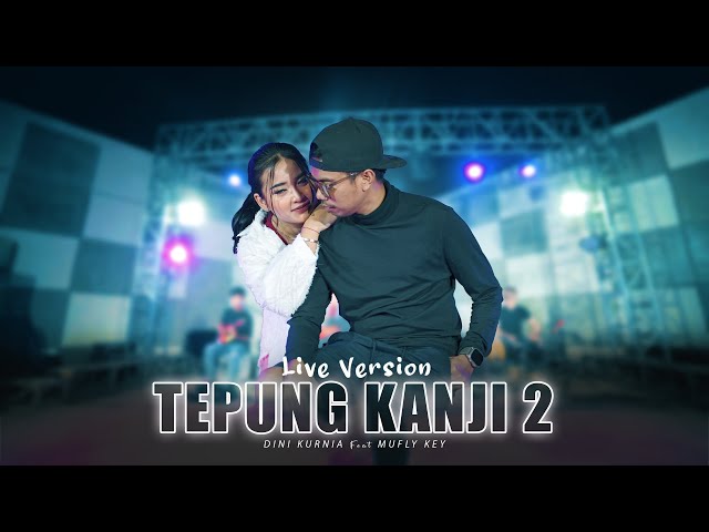 Dini Kurnia Feat. Mufly Key - TEPUNG KANJI 2 (Official Music Video) class=