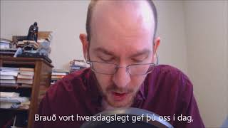 A reading of the Old Norse "Our Father", with Norse subtitles