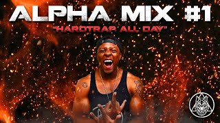 Alpha Mix #1 "Hard Trap All Day" | Hard Trap Mix 2020