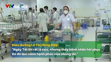 Những y bác sĩ hàng chục năm đón Tết trong bệnh viện | VTV Sức khỏe