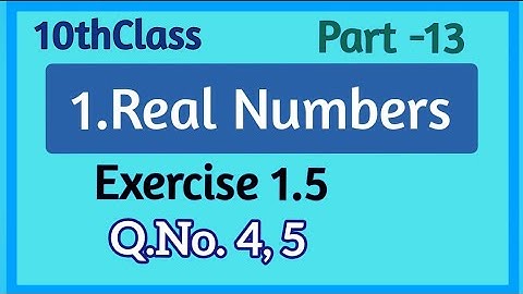 10th class, Real Numbers, Exercise 1.5, Q.No.4,5 ‎@Maths World Makes Smart In Telugu 