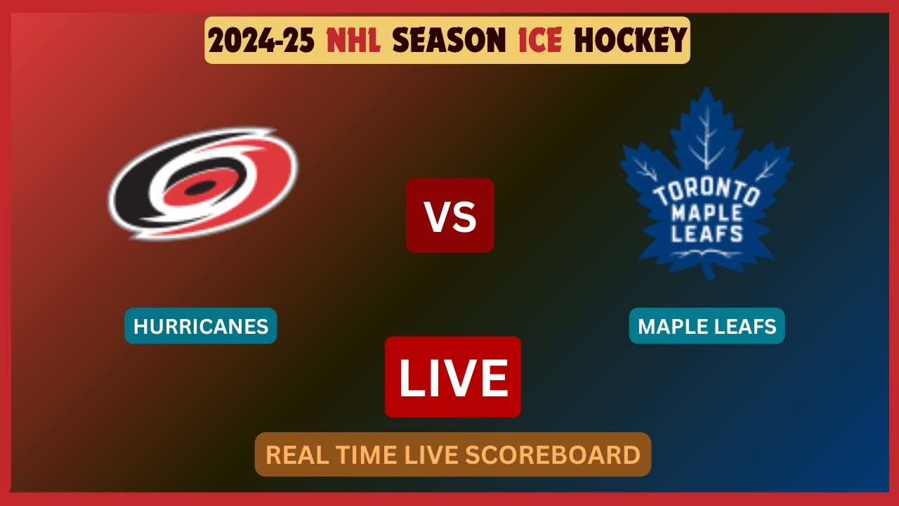 carolina-hurricanes-vs-toronto-maple-leafs-live-score-update-2024-25