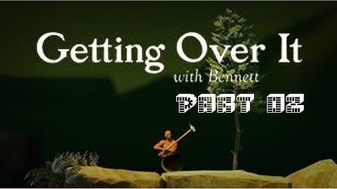 Getting Over It Gameplay Part # 2