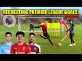 Recreating The BEST Premier League Goals | NOVEMBER 21/22