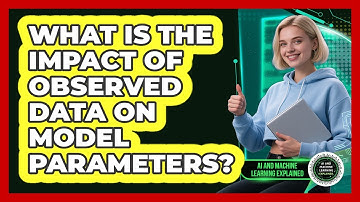 What Is The Impact Of Observed Data On Model Parameters?