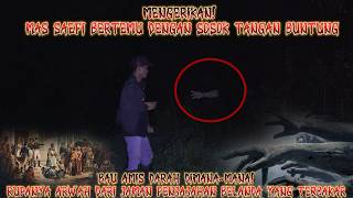 Download Lagu SOSOK TANGAN BUNTUNG DI DESA MATI! ARWAH JAMAN PENJAJAHAN BELANDA YANG MINTA JASADNYA DIUTUHKAN MP3
