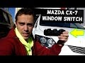 MAZDA CX-7 MASTER WINDOW SWITCH REPLACEMENT REMOVAL CX7