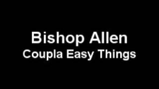 Watch Bishop Allen Coupla Easy Things video