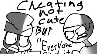 Cheating Not Cute But