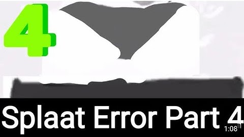 Splaat Error Part 4: Something Bad Happens To Splaat!