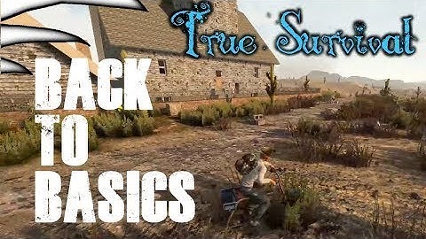 7 Days to Die | True Survival | Alpha 16 | Part 6 - Back to Basics