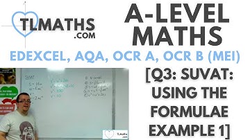 A-Level Maths: Q3-03 [SUVAT: Using the Formulae Example 1]