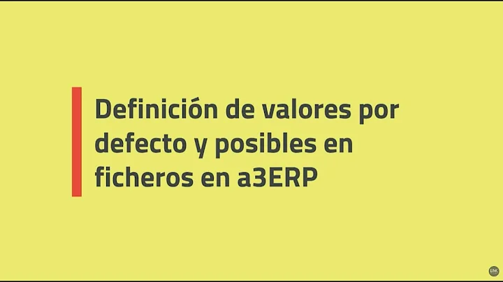 Definición de valores por defecto y posibles en ficheros | a3ERP