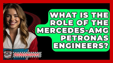 What Is The Role Of The Mercedes-AMG Petronas Engineers? - The Racing Xpert