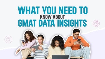 What You Need to Know About GMAT Data Insights