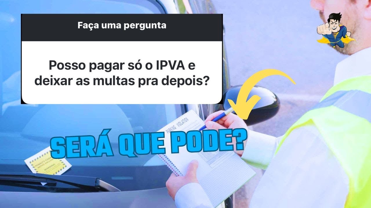 🚨 Posso pagar só o IPVA e deixar as multas para depois? Vamos descobrir nesse vídeo!