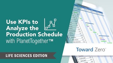 How to Use KPIs to Analyze the Production Schedule in PlanetTogether – Life Sciences Edition