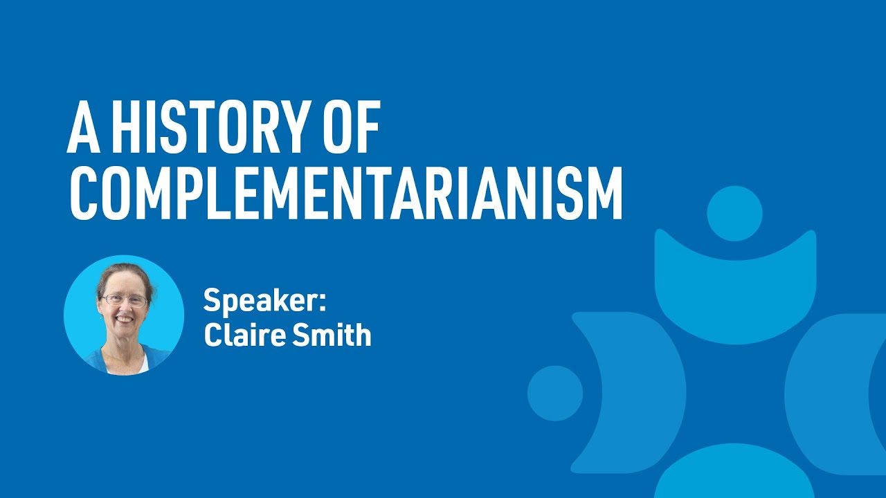 A History of Complementarianism - Claire Smith