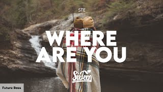 Ste - Where Are You [Lyrics]