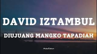 DAVID IZTAMBUL -  DIUJUANG MANGKO TAPADIAH || LIRIK LAGU MINANG