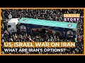 What Are Iran S Options As The War Goes On Inside Story