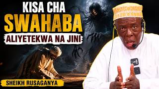 KISA CHA SWAHABA ALIYETEKWA NA JINI - SHEIKH HASHIM RUSAGANYA