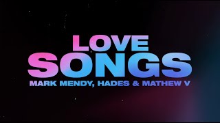 Mark Mendy, HADES & Mathew V - Love Songs (Lyric Video) Resimi