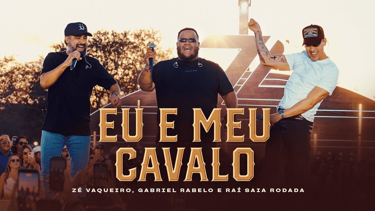 Zé Vaqueiro, Raí Saia Rodada, Gabriel Rabelo - Eu e Meu Cavalo