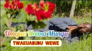 UMEJAA NEEMA NA REHEMA MUNGU TWAKUABUDU WEWE,,, Worship song (By Eliudi Msyani)