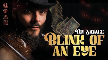 Dr Savage – Blink Of An Eye