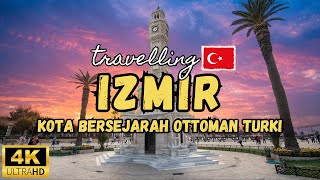 Izmir: Kota Indah & Bersejarah Peninggalan Ottoman Turki