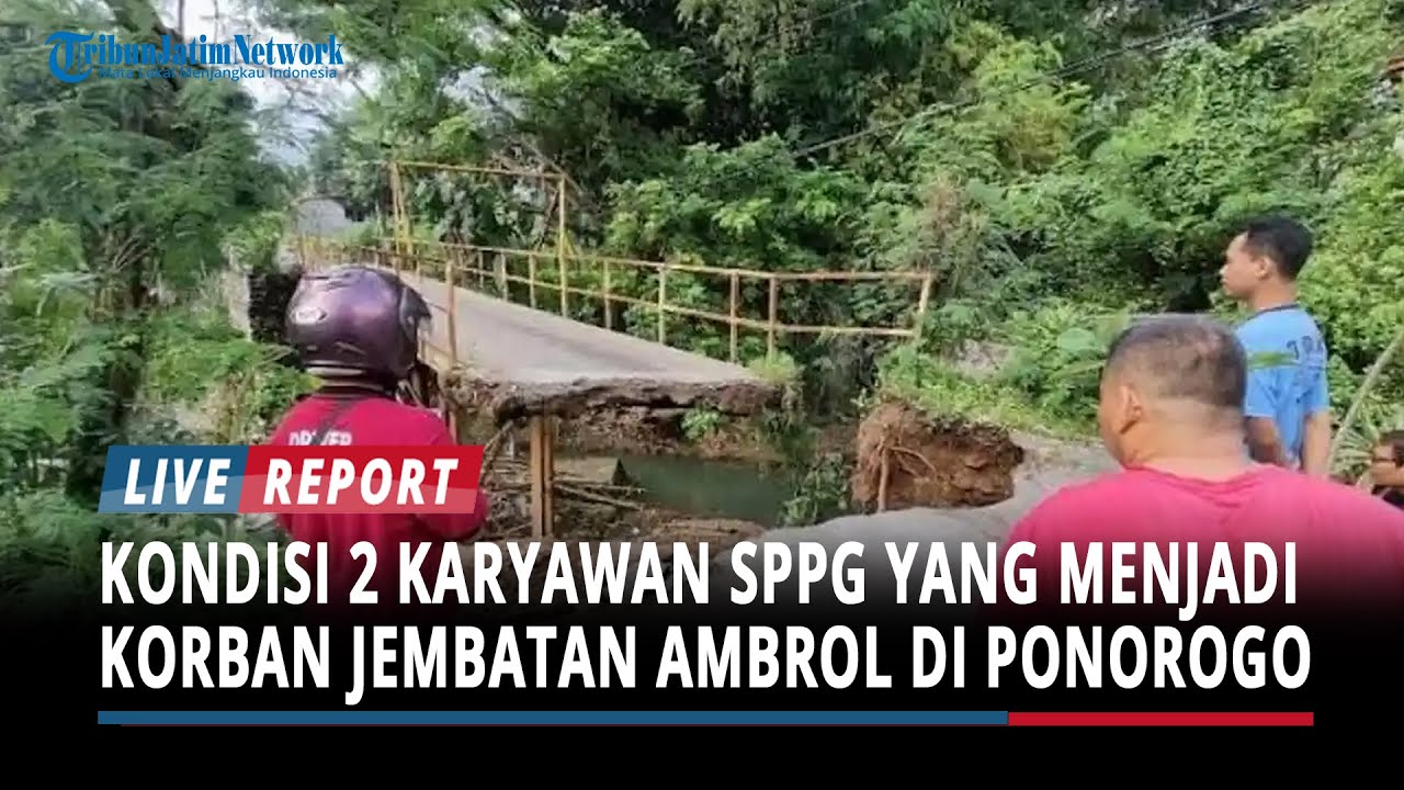 Kondisi 2 Karyawan SPPG yang Menjadi Korban Jembatan Ambrol di Ponorogo ...