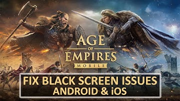Fix Age of Empires Mobile Stuck on Black Screen on Android and iOS