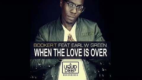 Booker T Feat. Earl W. Green - When The Love Is Ov...