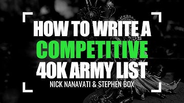 How To Write A Competitive Warhammer 40K Army List - With Nick Nanavati