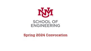 Spring 2024 UNM School of Engineering Convocation